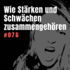 #076 STÄRKEN UND SCHWÄCHEN: Wie du aufhörst, gegen dich selbst zu kämpfen Download