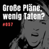 #057 Große Pläne, wenig Taten? Wie du endlich ins Tun kommst Download
