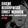 #106 Immer nur im Außen? – Wie du lernst, deine eigenen Bedürfnisse zu erkennen.