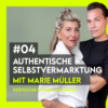 #04 - Authentische Selbstvermarktung mit Marie Müller
