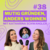 #38 Mutig gründen, anders wohnen: Über Coliving, Business & Lebensplanung mit Katharina Schwangler Download