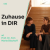 Zuhause ist kein Ort, sondern ein Gefühl - Ankommen im Innen und Außen