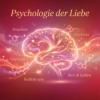 Die Psychologie der Liebe – Verliebtsein im Gehirn