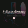 Selbstsabotage und wie sie sich äußert anhand von Beispielen Download