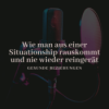 Wie man aus einer Situationship rauskommt und nie wieder reingerät