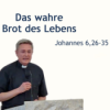 Predigt: Das wahre Brot des Lebens - Joh 6,26-35 (2025-08-03) Download
