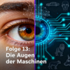 Folge 13: Die Augen der Maschinen - Wie Computer sehen lernten Download