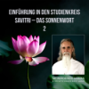 Einführung in den Studienkreis: Savitri – Das Sonnenwort (2)