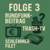 Folge 3: Rundfunkbeitrag, Trash-TV & Schlemmerfilet – Lohnt sich das Fernsehen noch?