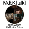 MdbK [talk] #23: ZERO WASTE - Call for the Future Download