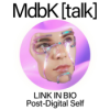 MdbK [talk] #019: LINK IN BIO - Post-Digital Self. Die Kunst der modernen Maskerade Download