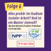 Folge 6 - Alles prekär im Studium Sozialer Arbeit? Und ist ein Master sinnvoll?