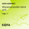 KOFA konkret: Wissenstransfer lohnt sich Download