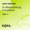 KOFA konkret: In Weiterbildung investieren Download