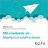 KOFA konkret: Mitarbeitende als MarkenbotschafterInnen Download