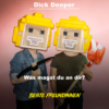 DICK DEEPER - Was hast du zuletzt richtig gut gemacht? Download