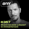 Wie lernt man wieder zu Staunen? (m. Christoph Karrasch)