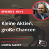 Folge 310: Kleine Aktien, große Chancen