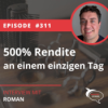 Folge 311: 500% Rendite an einem einzigen Tag