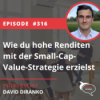 Folge 316: Wie du hohe Renditen mit der Small-Cap-Value-Strategie erzielst