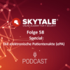 SKYTALE Podcast 58: Special "Die elektronische Patientenakte (ePA)"