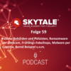 SKYTALE Podcast 59: Falsche Behörden, Webcams in Unternehmen, Bernd Beispiel u.v.m.