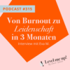 Von Burnout zu Leidenschaft in 3 Monaten - Interview mit Eva M. Download