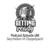 Getting Ready Podcast - Folge 188 - Seychellen im Doppelpack!
