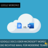 Google Docs oder Microsoft Word? Die richtige Wahl für moderne Teams Download