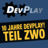 10 Jahre Devplay – Teil 2: Rückblicke, Rollen und Zukunftsvisionen
