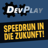10 Jahre Devplay – Speedrun in die Zukunft (Teil 3)