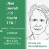Gewalt und Macht - Vortrag von Christoph Quarch Teil 1 Download