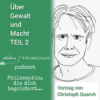 Gewalt und Macht - Vortrag von Christoph Quarch Teil 2