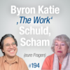 #194 - Schuld, Scham und Byron Katie's The Work