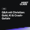 Gold, KI & Crash-Gefahr | Q&A mit Christian | Asset Class #35 Download