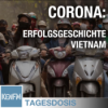Tagesdosis 8.5.2019 - Corona - Erfolgsgeschichte Vietnam Download