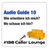 #138 Audio Guide 10 - Wie orientiere ich mich? Wo schaue ich hin?