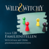 Wild & Witchy – Folge 128 – Familienstellen mit Dòri