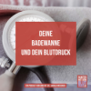 Deine Badewanne und dein Blutdruck Download