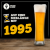 Auf eine Bierlänge mit 1995