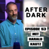 AFTER DARK mit HARALD KAUTZ