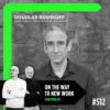 #512 Douglas Rushkoff | Media Theorist, Author & Host of Team Human Download