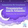 Meditation zum Einschlafen für Erwachsene - Heilsame Traumreise nach Atlantis - Entspannungsgeschichte Download