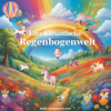 Traumreise für Kinder zum Einschlafen - Eine fantastische Regenbogenwelt - Regenbogen Einhorn Geschichte Download