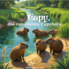 Traumreise für Kinder zum Einschlafen - Capy, das entspannte Capybara - inkl. Lebensraum & anderer Fakten Download