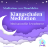 Klangschalen Meditation zum Einschlafen für Erwachsene