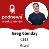 Greg Glenday Reveals How Acast is Betting on Creator-First Podcasting