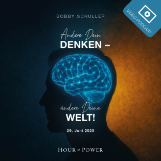Ändere dein Denken - Ändere deine Welt! - Predigt von Bobby Schuller
