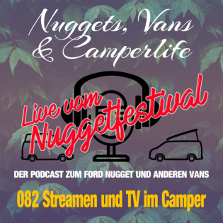 Folge 082 – Live aus Gedern vom Nuggetfestival: Streamen und TV schauen im Camper