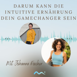 Darum kann die intuitive Ernährung dein Gamechanger sein - Mit Johanna Fischer